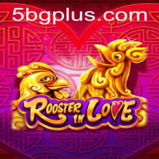 Exploring RoosterInLove: A New Gaming Sensation by 5BG.com